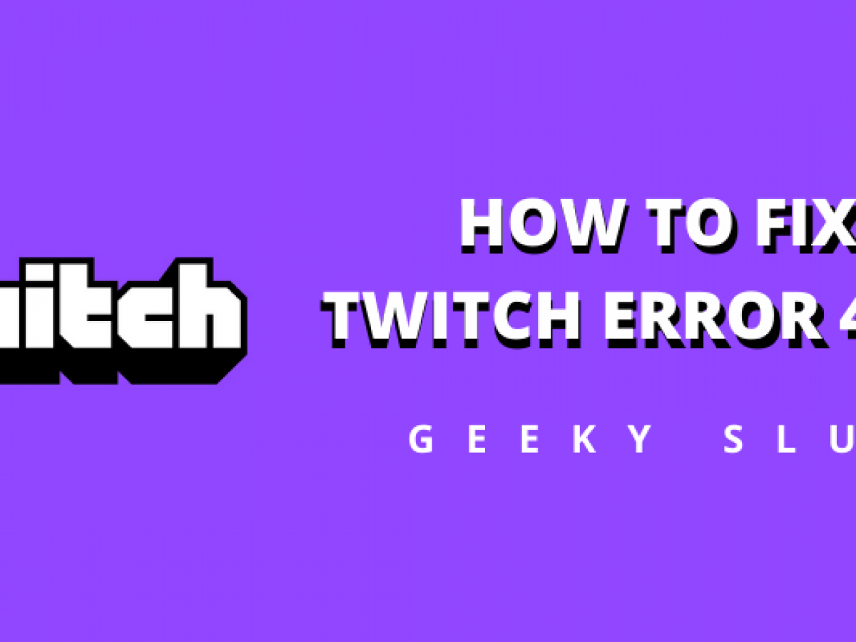 Solved How To Fix Twitch Error 4000 Permanently