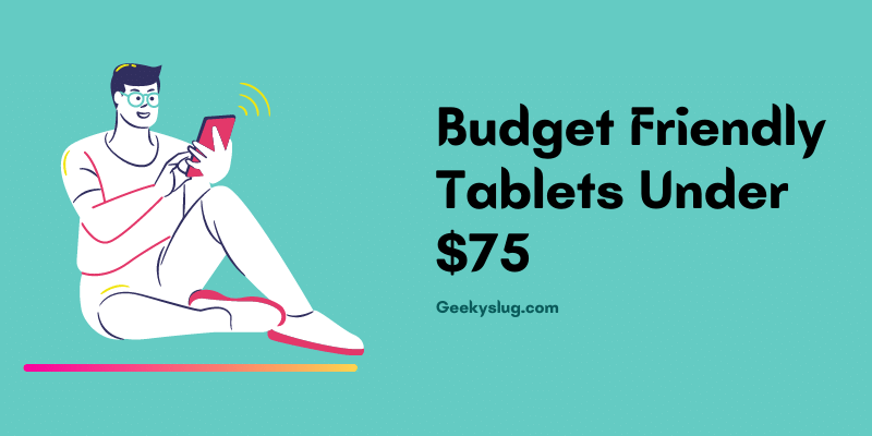 7 Best Tablets Under $75