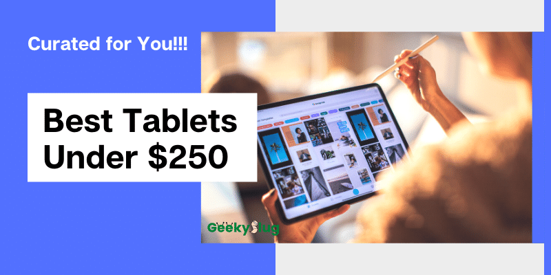 Best Tablets Under 250 Dollars for Multitasking