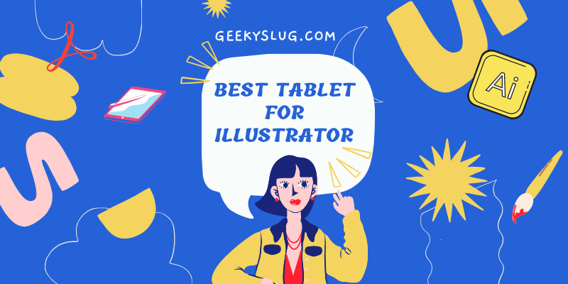 Best Tablet For Illustrator