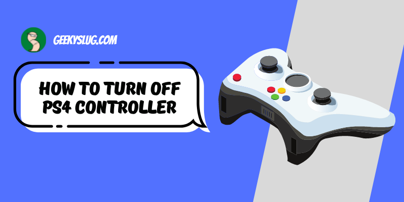 How To Turn Off PS4 Controller: A Complete Guide For PS4 Players