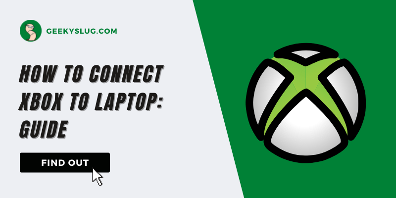 How to Connect Xbox to Laptop