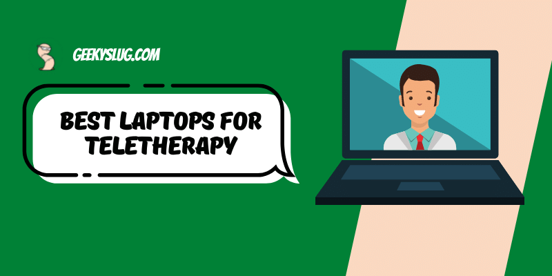 7 Best Laptops for Teletherapy & Telehealth