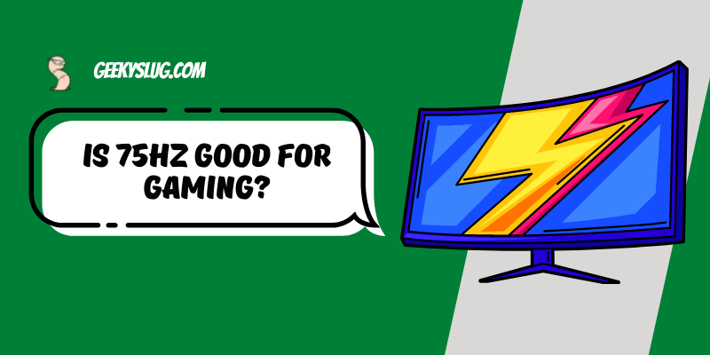 Is 75hz good for gaming?