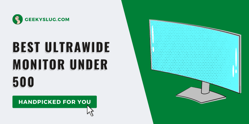 7 Best Ultrawide Monitor Under 500: Budget Friendly