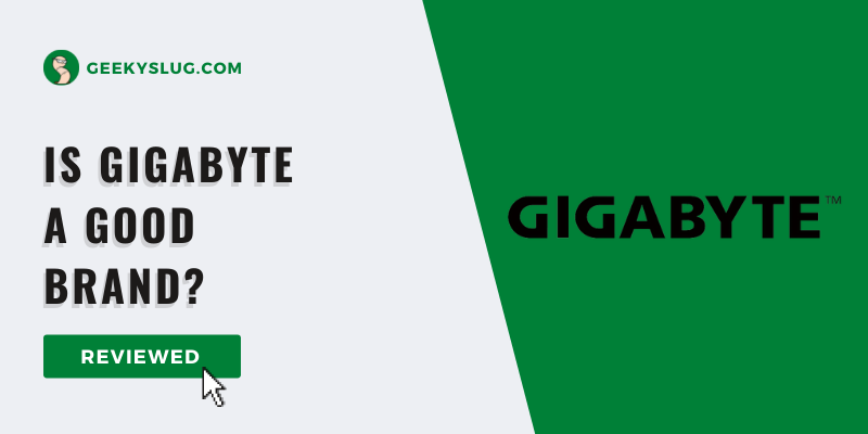 Is Gigabyte A Good brand? [Answered]