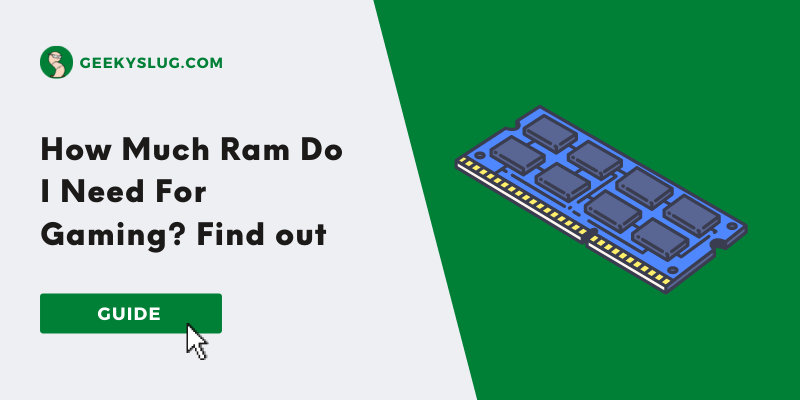 How Much Ram Do I Need For Gaming? Find out