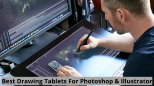 best drawing tablets for photoshop & illustrator